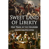 Sweet Land of Liberty: Old Times in the Colonies book cover