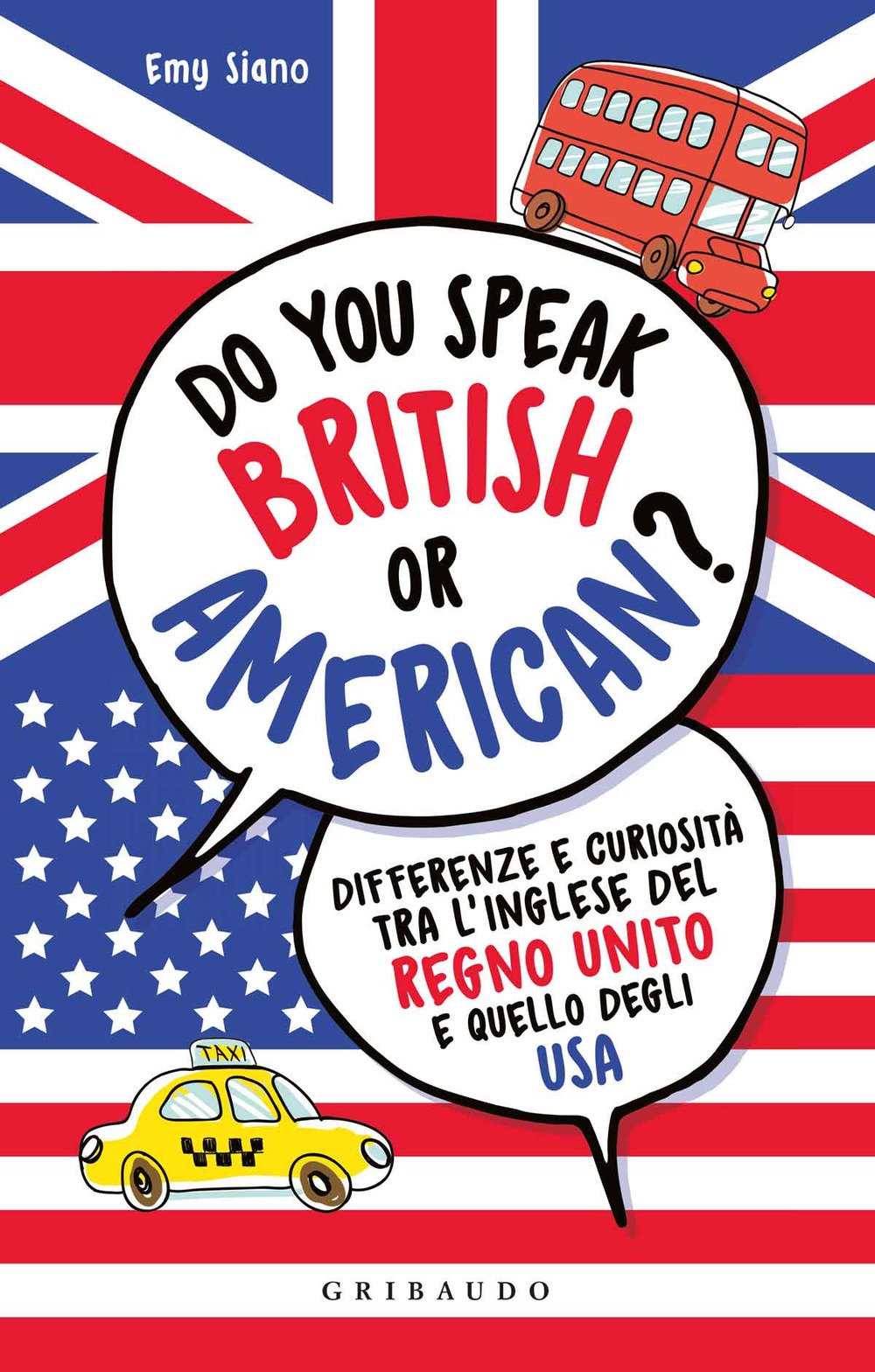 Do You Speak British Or American Differenze E Curiosita Tra L Inglese Del Regno Unito E Quello Degli Usa Siano Emy Amazon Com Books