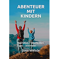 Abenteuer mit Kindern: Inspiration - Geschichten - Tipps - Interviews (German Edition) book cover Abenteuer mit Kindern: Inspiration - Geschichten - Tipps - Interviews (German Edition) book cover