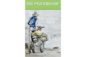 Bikepacking School: What 'they' don't tell you in the guidebooks (Whole Earth Guide Book 1)