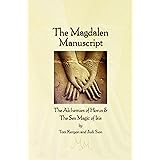 The Magdalen Manuscript: The Alchemies of Horus & the Sex Magic of Isis