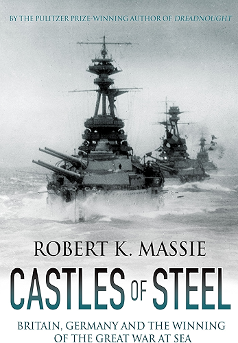 Download Castles of Steel: Britain, Germany and the Winning of the Great War at Sea (English Edition) PDF
