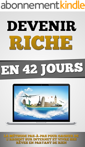 Download Devenir Riche En 42 Jours: La Méthode Pas-à-Pas Pour Gagner De L'Argent Sur Internet Et Vivre Ses Rêves En Partant De Rien PDF
