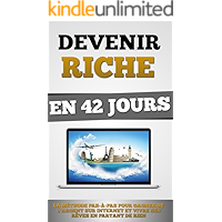 Devenir Riche En 42 Jours: La Méthode Pas-à-Pas Pour Gagner De L'Argent Sur Internet Et Vivre Ses Rêves En Partant De… book cover