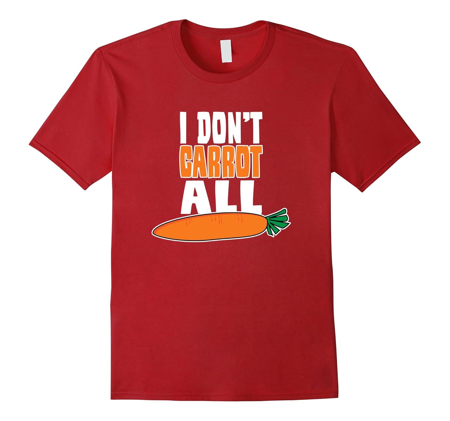 I Don't Carrot All Farmer Vegetarians Vegans Snack T-Shirt-ANZ