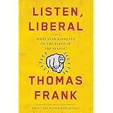 Listen, Liberal: Or, What Ever Happened to the Party of the People?