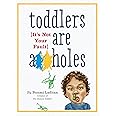 Toddlers Are A**holes: It's Not Your Fault