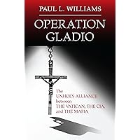 Operation Gladio: The Unholy Alliance between the Vatican, the CIA, and the Mafia