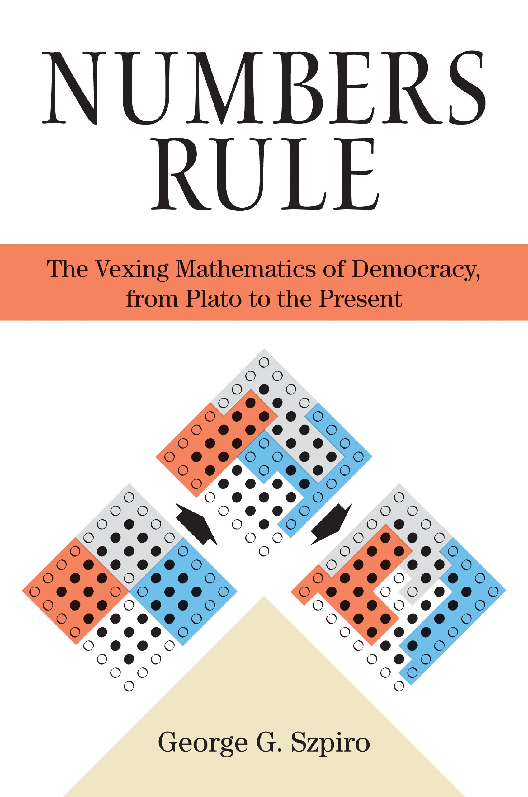 Buy Numbers Rule The Vexing Mathematics Of Democracy From Plato To The Present Book Online At Low Prices In India Numbers Rule The Vexing Mathematics Of Democracy From Plato To The