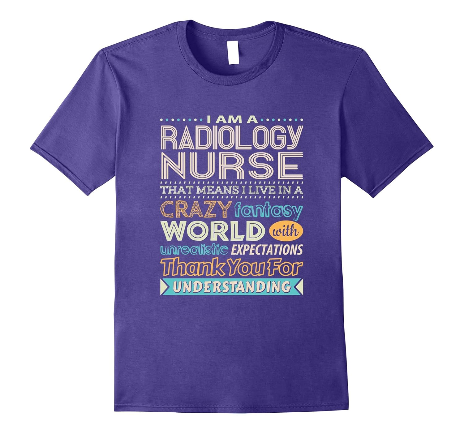 Radiology Nurse Fantasy World Unrealistic Expectation Shirt-ANZ