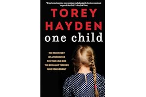 One Child: The True Story of a Tormented Six-Year-Old and the Brilliant Teacher Who Reached Out