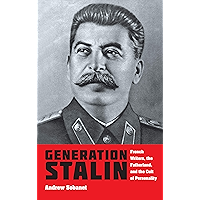 Generation Stalin: French Writers, the Fatherland, and the Cult of Personality book cover Generation Stalin: French Writers, the Fatherland, and the Cult of Personality book cover