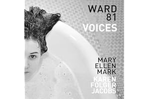 Mary Ellen Mark and Karen Folger Jacobs: Ward 81: Voices