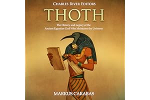 Thoth: The History and Legacy of the Ancient Egyptian God Who Maintains the Universe