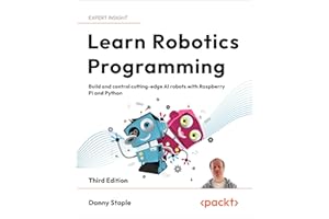 Learn Robotics Programming: Build and control cutting-edge AI robots with Raspberry Pi and Python