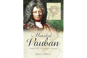 Marshal Vauban: Louis XIV's Engineer Genius