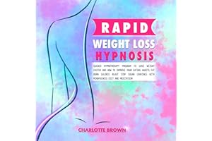 Rapid Weight Loss Hypnosis: Guided Hypnotherapy Program to Lose Weight Faster and How to Improve Your Eating Habits Fat Burn 