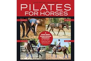 Pilates for Horses: A Mind-Body Conditioning Program for Strength, Mobility, and Performance
