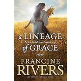 A Lineage of Grace: Biblical Stories of 5 Women in the Lineage of Jesus - Tamar, Rahab, Ruth, Bathsheba, & Mary (Historical C