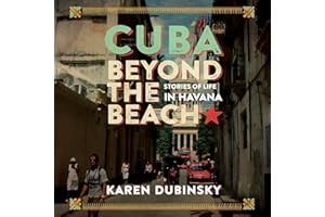 Cuba Beyond the Beach: Stories of Life in Havana