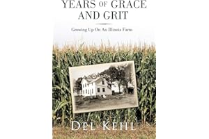 Years of Grace and Grit: Growing Up On An Illinois Farm