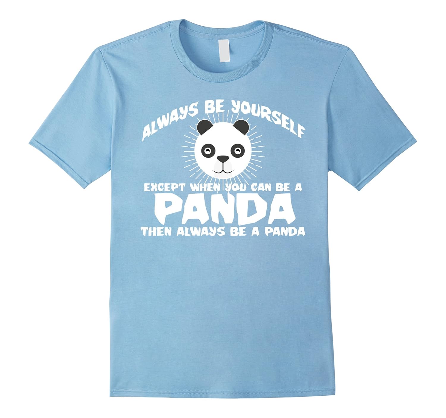 Always Be Yourself Except You Can Be A Panda Funny Tshirt