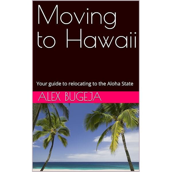 Amazon.com: Moving to Hawaii: Your guide to relocating to the