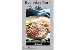 Everyday Pork Cookbook: Pork Chops, Tenderloins, Ribs & Roast! (Southern Cooking Recipes)