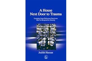 A House Next Door to Trauma: Learning from Holocaust Survivors How to Respond to Atrocity