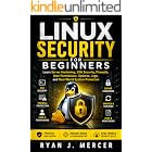 Linux Security for Beginners: Learn Server Hardening, SSH Security, Firewalls, User Permissions, Updates, Logs, and Real-World System Protection (Computer Programming Made Easy Book 8)