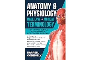 Anatomy & Physiology Made Easy + Medical Terminology: 2-in-1 Study Bundle for Nursing & Healthcare Students A Complete Beginn