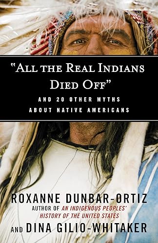 Download 'All the Real Indians Died Off': And 20 Other Myths About Native Americans PDF
