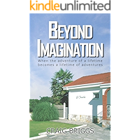 Beyond Imagination: When the adventure of a lifetime becomes a lifetime of adventures (The Journey Book 2) book cover Beyond Imagination: When the adventure of a lifetime becomes a lifetime of adventures (The Journey Book 2) book cover