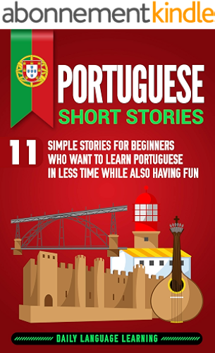Download Portuguese Short Stories: 11 Simple Stories for Beginners Who Want to Learn Portuguese in Less Time While Also Having Fun (English Edition) PDF