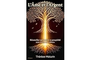 L'Âme et l'Argent: Réconcilier spiritualité et prospérité sans trahir vos valeurs (French Edition)