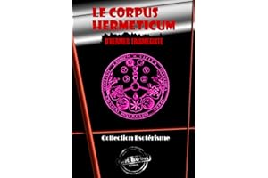 Le Corpus Hermeticum d’Hermès Trismégiste [édition intégrale revue et mise à jour] (French Edition)