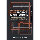 The Complete Guide to Rust Project Architecture: Designing Scalable and Maintainable Applications (The Complete Guide to Rust Programming Book 4)
