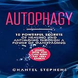 Autophagy: 10 Powerful Secrets of Healing and