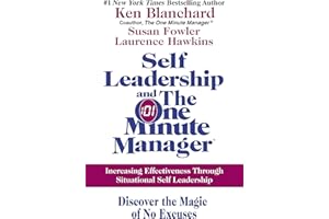 Self Leadership and the One Minute Manager: Increasing Effectiveness Through Situational Self Leadership