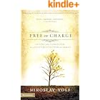 Free of Charge: Giving and Forgiving in a Culture Stripped of Grace