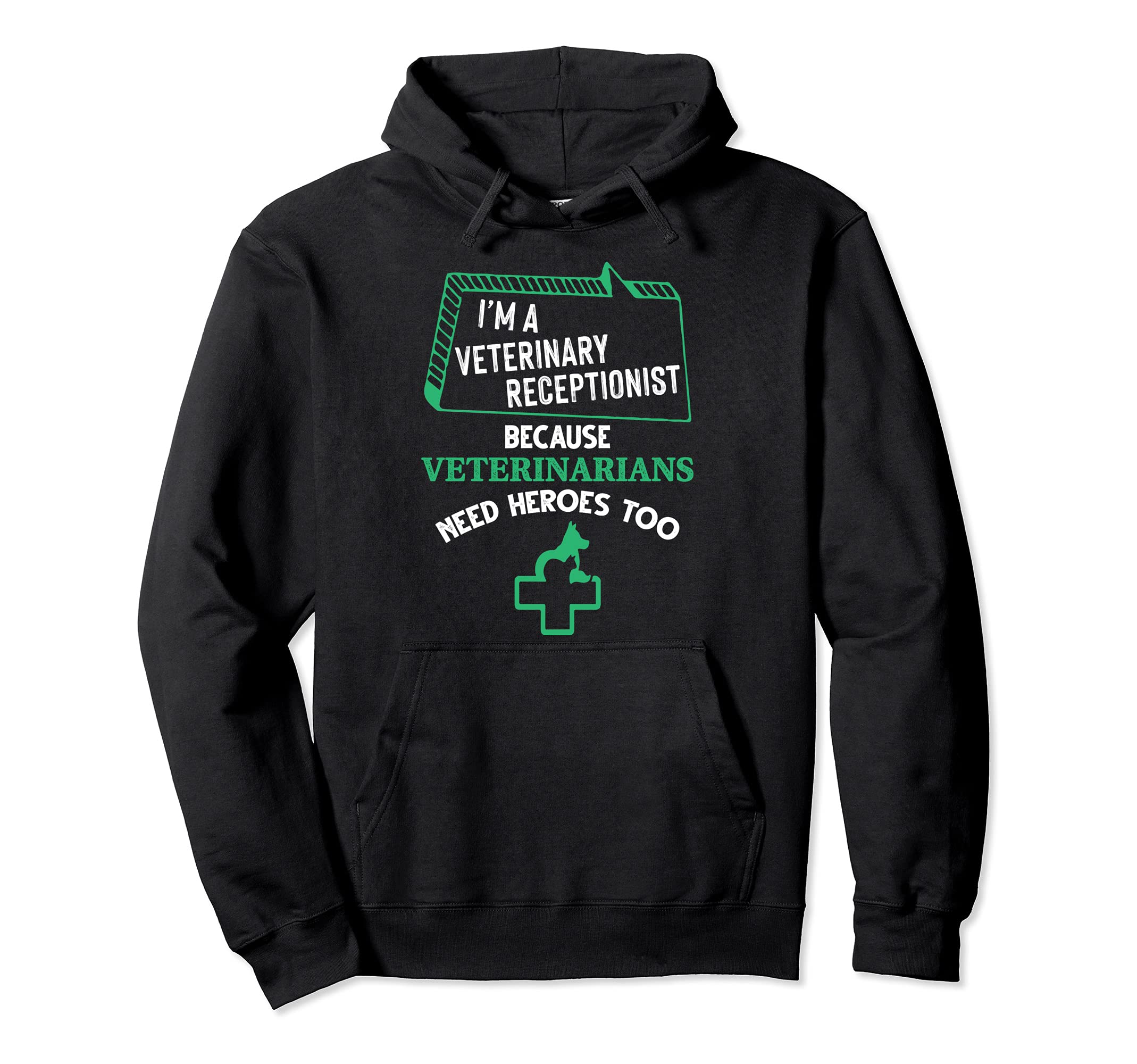 Veterinary Receptionist Veterinarians Need Heroes Too Pullover Hoodie