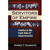 Servitors of Empire: Studies in the Dark Side of Asian America