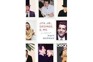 JFK Jr., George, & Me: A Memoir