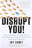 Disrupt You!: Master Personal Transformation, Seize Opportunity, and Thrive in the Era of Endless Innovation
