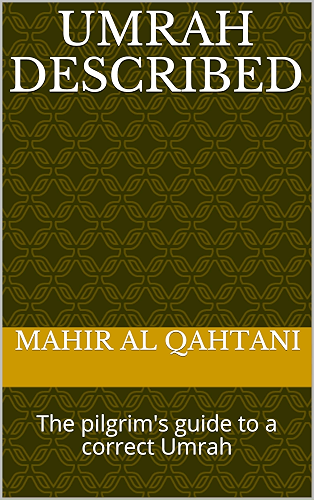 Download Umrah Described: The pilgrim's guide to a correct Umrah (English Edition) PDF
