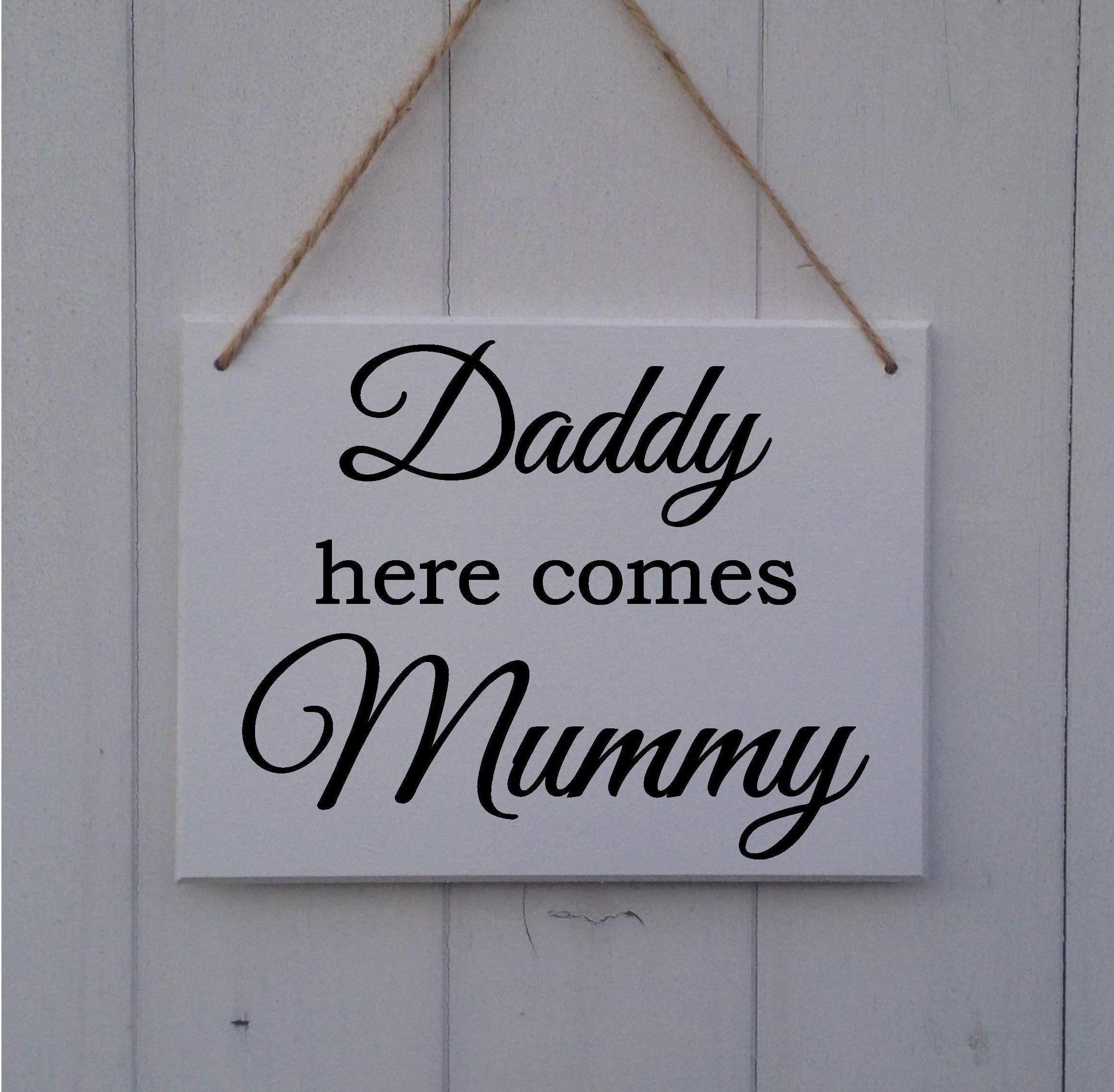 Daddy Here Comes Mummy Plaque Funny Sign for Wedding Page Boy Flower Girl Bridesmaid
