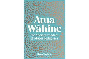 Atua Wāhine: The ancient wisdom of Māori goddesses and how to navigate modern life