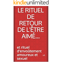 Le rituel de retour de l'être aimé...: et rituel d'envoûtement amoureux et sexuel (French Edition) book cover