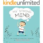 My Strong Mind II: A children's book about resilience, growth mindset, confidence, mental health and positive emotions. Ideal