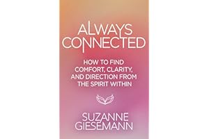 Always Connected: How to Find Comfort, Clarity, and Direction from the Spirit Within